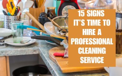 15 Signs It’s Time to Hire a Professional Cleaning Service
